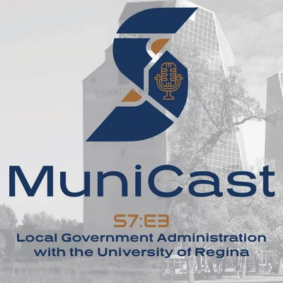 S7:E3 Local Government Administration with the University of Regina