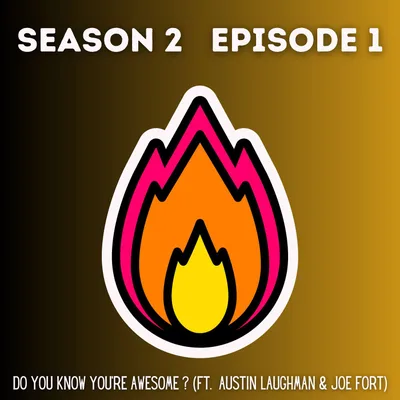 Do You Know You're Awesome? (FT. Austin Laughman & Joe Fort)