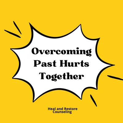 OVERCOMING PAST HURTS TOGETHER