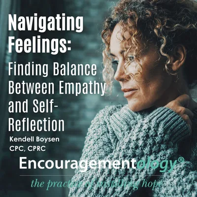 Navigating Feelings: Finding Balance Between Empathy and Self-Reflection