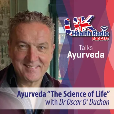 10: Ayuverda “The Science of Life” presented by Dr. Oscar O’Duchon - Episode10