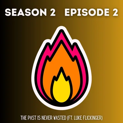 The Past Is Never Wasted (FT. Luke Flickinger)