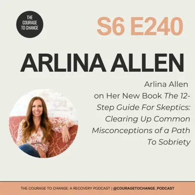 240. Arlina Allen on Her New Book The 12-Step Guide For Skeptics: Clearing Up Common Misconceptions of a Path To Sobriety