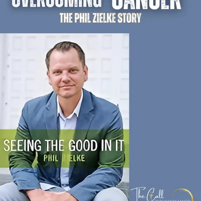 Overcoming Cancer | Phil Zielke Story