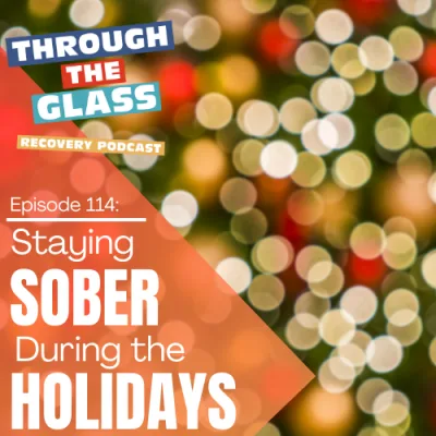 E114: Staying Sober During the Holidays