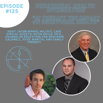 "AI Therapy The Impact on Behavioral Health" Interview with Kevin Doyle, Ed.D., Counselor Education and Benjamin Caldwell, PsyD, Marital and Family Therapy
