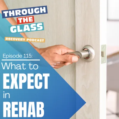 E115: What to Expect In Rehab