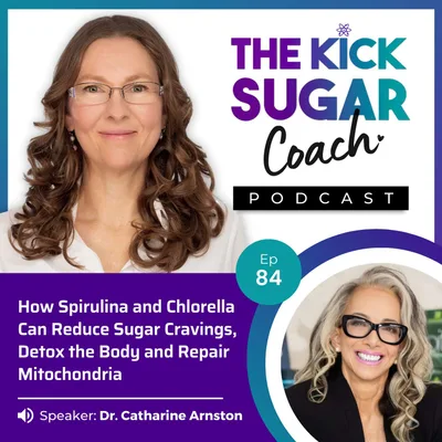 Dr. Catharine Arnston: How Spirulina and Chlorella Can Reduce Sugar Cravings, Detox the Body and Repair Mitochondria