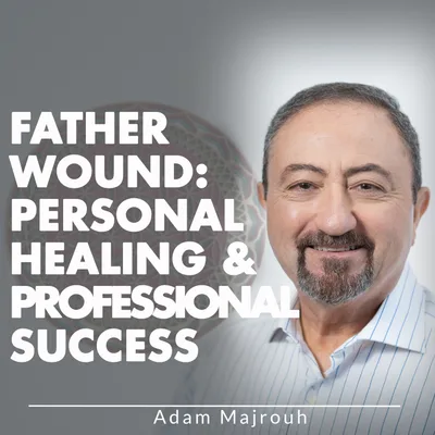 Father Wound: Personal Healing & Professional Success