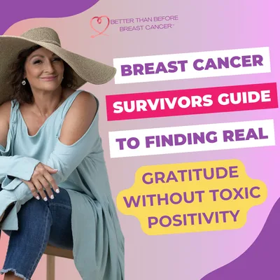 #388 Breast Cancer Survivors Guide to Finding Real Gratitude Without Toxic Positivity