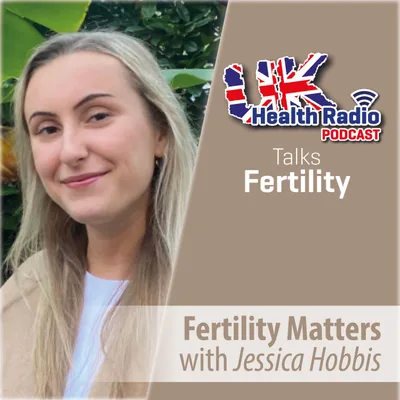 60: Fertility Matters with Jessica Hobbis - Episode 60