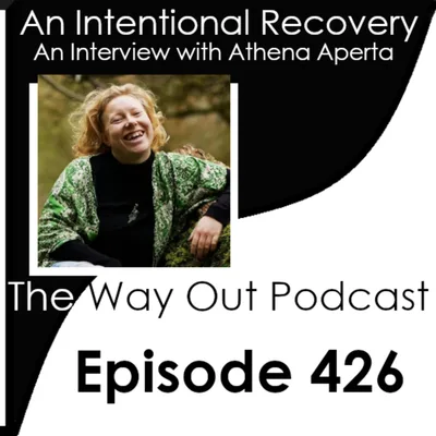An Intentional Recovery with Athena Aperta | The Way Out Podcast Episode 426