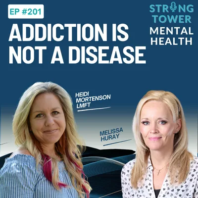 201. Addiction Is Not a Disease with Melissa Huray