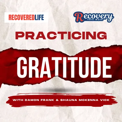 Practicing Gratitude (Recovery This Week)