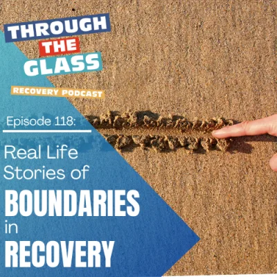 E118: Real Life Examples of Setting Boundaries in Recovery