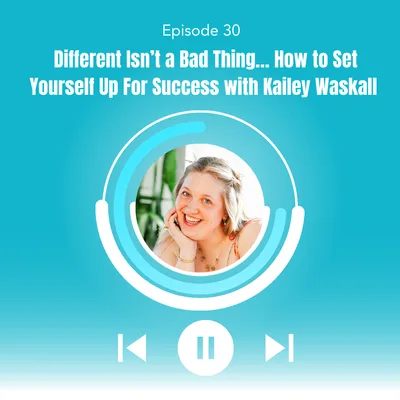 30. Different isn’t a bad thing… How to set yourself up for success with Katie Waskall