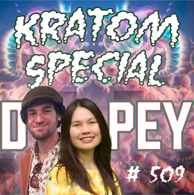 Dopey 509:  'Kratom: The blue balls of getting high. It scratches the itch, but it doesn’t make you come." The Kratom Episode with B. Getz and Jana Wu!