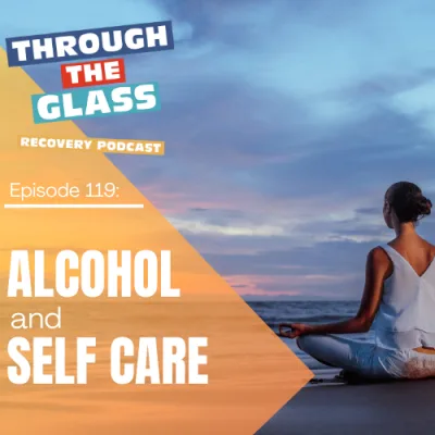 E119:Alcohol and Self Care: Keeping Your Cup Full