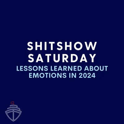SHITSHOW SATURDAY #133 - LESSONS LEARNED ON EMOTIONS