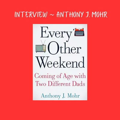 Every Other Weekend - Coming of Age with Two Different Dads -📕  memoir by Anthony J. Mohr