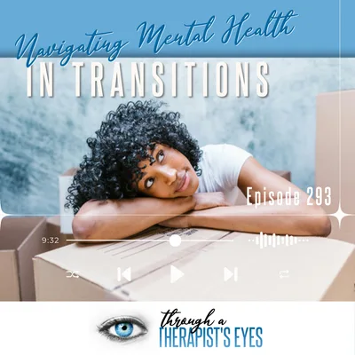 Navigating Mental Health in Transitions - Ep293