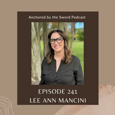 Raising the Next Generation to Stand Firm in Christ: A Conversation with Lee Ann Mancini!