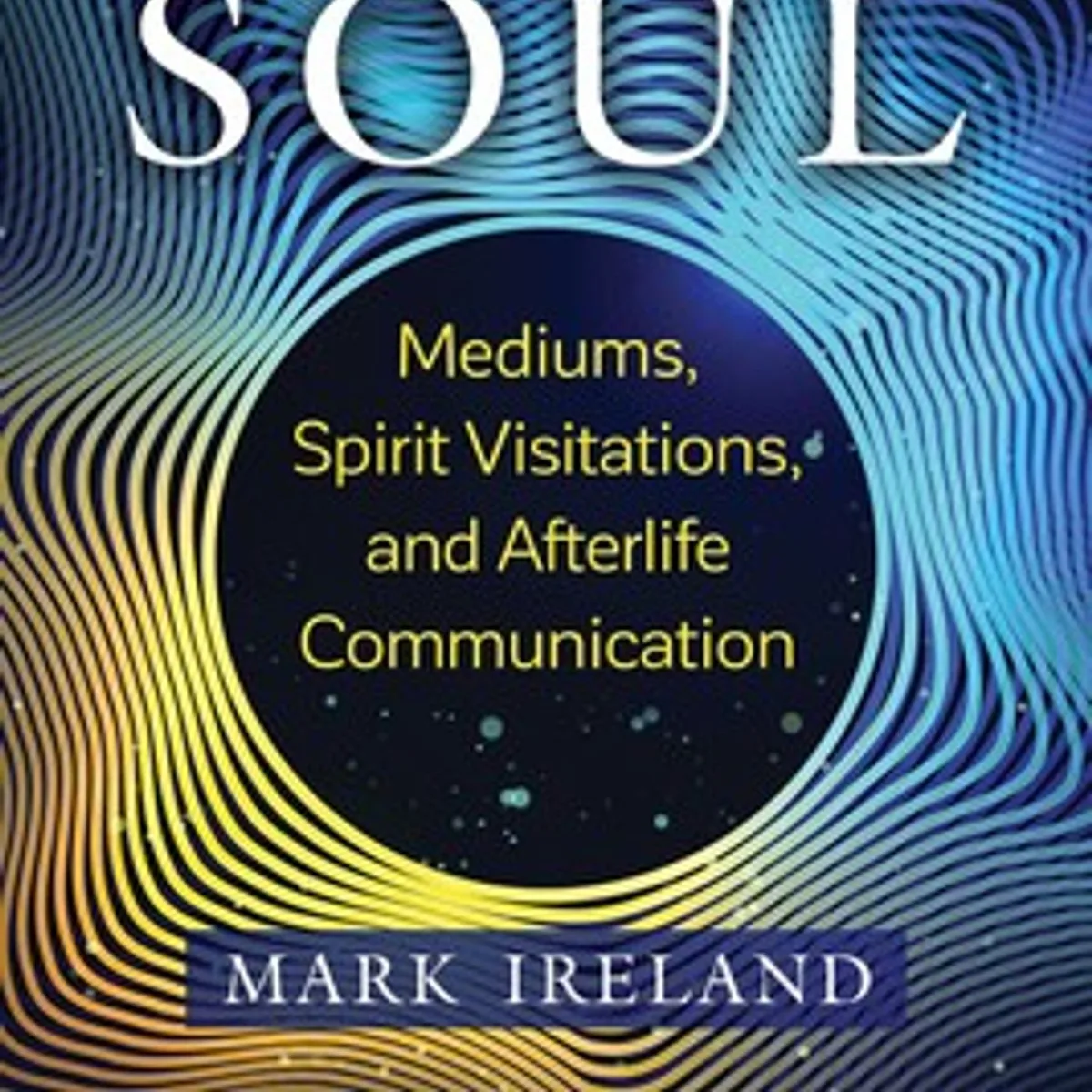 A Higher Love: Exploring the Afterlife with Mark Ireland