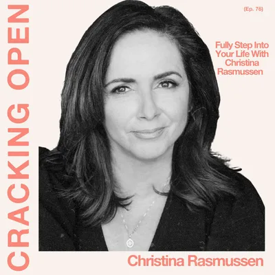 Fully Step Into Your Life With Christina Rasmussen
