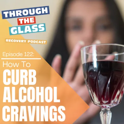 E122: How To Curb Alcohol Cravings