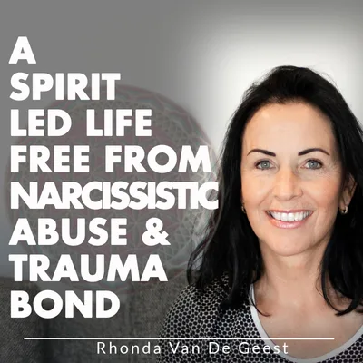 A Spirit Led Life Free from Narcissistic Abuse & Trauma Bond
