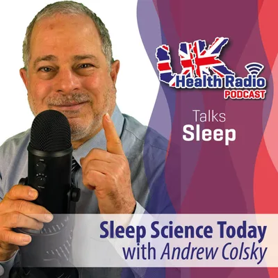 19: Sleep Science Today with Andrew Colsky - Episode 19