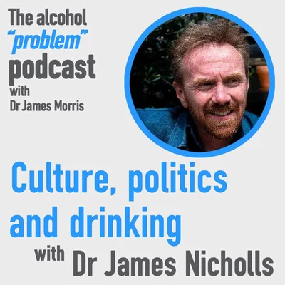 Culture, politics & drinking with Dr James Nicholls