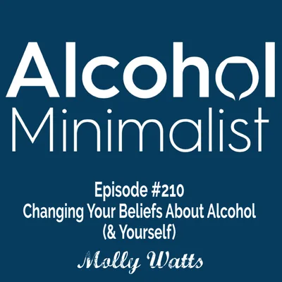 Changing Your Beliefs About Alcohol (& Yourself)