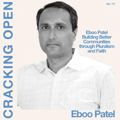 Eboo Patel: Building Better Communities through Pluralism and Faith