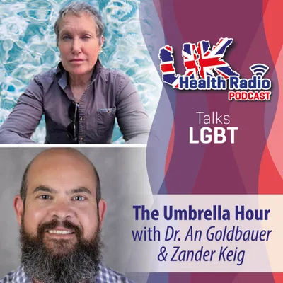 67: The Umbrella Hour with Dr. An Goldbauer & Zander Keig LCSW - Episode 67