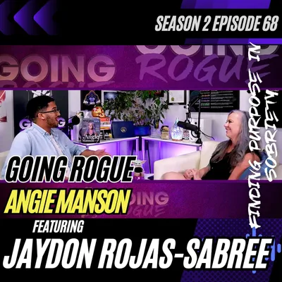 Going Rogue with Angie Manson: Finding Purpose in Sobriety: Jayden Rojas-Sabree’s Elevate Journey