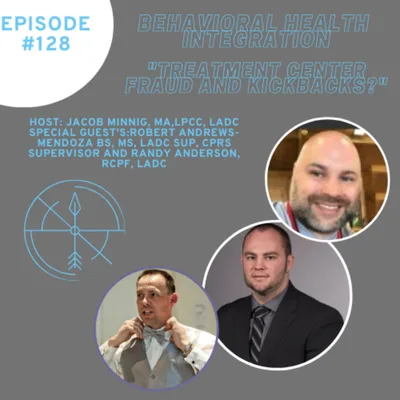 "Treatment Center Fraud and Kickbacks?" Special Interview with Robert Andrews-Mendoza BS, MS, LADC Sup, CPRS Supervisor  and Randy Anderson, RCPF, LADC
