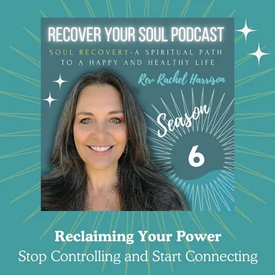 Reclaiming Your Power: How to Stop Controlling and Start Connecting