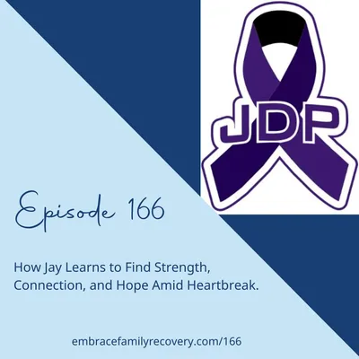 Ep 166 - How Jay Learns to Find Strength, Connection, and Hope Amid Heartbreak.
