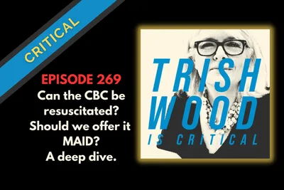 Can the CBC resuscitated? Should we offer it MAID? A deep dive.