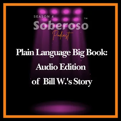 Plain Language Big Book: Audio Edition of Bill W.'s Story