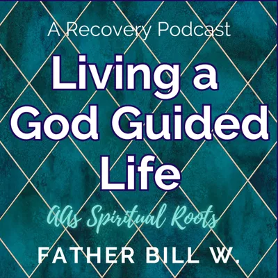 AA's Spiritual Roots: Living a God Guided Life