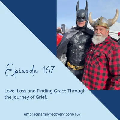 Ep 167 - Love, Loss and Finding Grace Through the Journey of Grief.