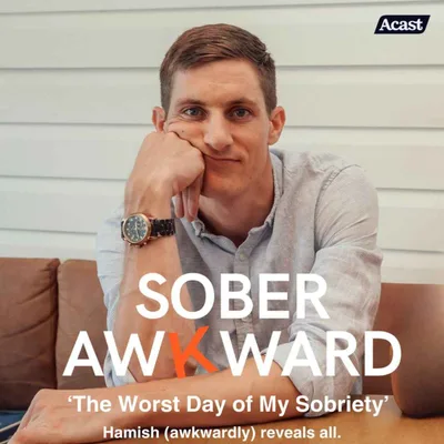 The Worst Day of My Sobriety - Hamish (awkwardly) Reveals All