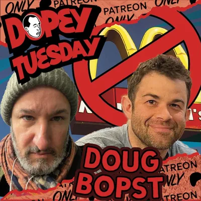 Dopey Tuesday Teaser for Patreon - Dave talking Shit with Doug Bopst