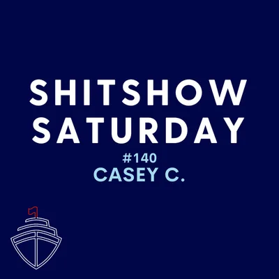 SHITSHOW SATURDAY #140 - Casey C.