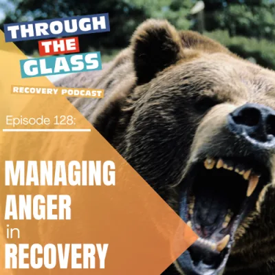 E128: Managing Anger in Recovery