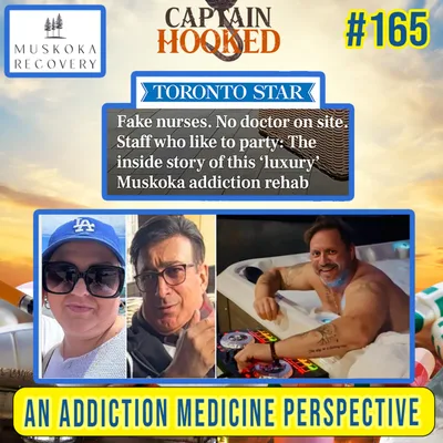 #165 Toronto Star Exposes Muskoka Recovery Scandal: An Addiction Medicine Perspective
