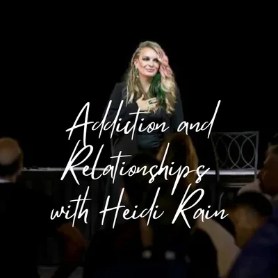 Breaking Free from Loneliness: Addiction, Relationships, and the Orphan Spirit with Heidi Rain