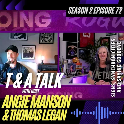 T&A Talk with Angie Manson and Thomas Legan - Signs, Synchronicities, and Saying Goodbye